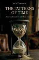 THE PATTERNS OF TIME: …between Perception, Art, Music and Poetry B0HBMLDD3N Book Cover