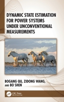 Dynamic State Estimation for Power Systems under Unconventional Measurements 1041163169 Book Cover