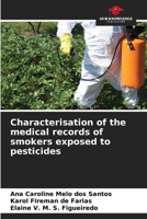 Characterisation of the medical records of smokers exposed to pesticides 6207243323 Book Cover