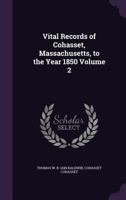 Vital Records of Cohasset, Massachusetts, to the Year 1850 Volume 2 1149572094 Book Cover