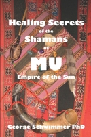 Healing Secrets of the Shamans of Mu: Empire of the Sun B08L1K49NN Book Cover