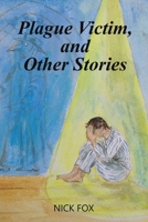 Plague Victim, and Other Stories 1037124529 Book Cover