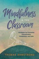 Mindfulness in the Classroom: Strategies for Promoting Concentration, Compassion, and Calm 1416627944 Book Cover