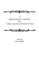 A Biographical History of York County, Pennsylvania 0806306750 Book Cover