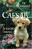 Caesar, A Story About a Dog 1594050554 Book Cover