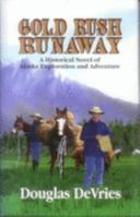 Gold Rush Runaway: A Historical Novel of Alaska Exploration and Adventure 1877721034 Book Cover