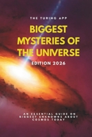 The Biggest Mysteries of Universe: Edition 2026: Most Puzzling Unknowns of the Universe in 2026 (Wonders of Deep Space) B0GZDYQGWY Book Cover