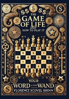 The Game of Life and How to Play It & Your Word Is Your Wand (Collector's Edition) (Laminated Hardback with Jacket) 1998667286 Book Cover