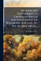 Recherches Historiques Et Critiques Sur Les Anciens Comtes de Beaumont-Sur-Oise Du XIE Au Xiiie: Sia]cle 127744675X Book Cover
