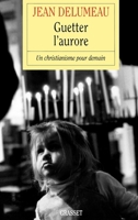 Guetter l’aurore : un christianisme pour demain 2246572916 Book Cover