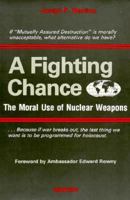 A Fighting Chance: The Moral Use of Nuclear Weapons 0898701813 Book Cover