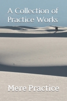 A Collection of Practice Works B084T37L4W Book Cover