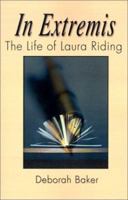 In Extremis: The Life of Laura Riding 0802113648 Book Cover