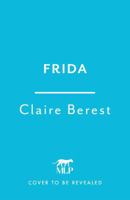 Frida: The award-winning novel about the colourful and captivating life of Frida Kahlo 1035426803 Book Cover