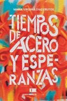 Tiempos de acero y esperanzas (Spanish Edition) 6125142736 Book Cover