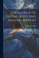 Catalogue Of Fishing Rods And Anglers Supplies 102182268X Book Cover