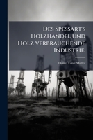 Des Spessart's Holzhandel und Holz verbrauchende Industrie. (German Edition) 1024749371 Book Cover
