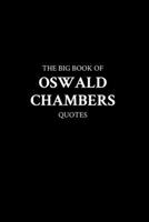 The Big Book of Oswald Chambers Quotes B0C4X6K2P8 Book Cover