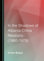 In the Shadows of Albania-China Relations 1527577686 Book Cover