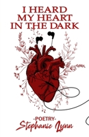 I Heard My Heart In The Dark 1777666597 Book Cover