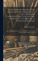 Dictionnaire Portatif Des Beaux-arts Ou Abregé De Ce Qui Concerne L'architecture, Le Sculpture, Le Peinture, Le Gravure, Le Poésie & Le Musique: Avec ... Qui Se Sont Distinguées (French Edition) 1020188928 Book Cover