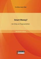 Smart Money? Der Erfolg von Prognosem�rkten 3656696322 Book Cover