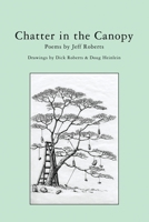 Chatter in the Canopy: Poems by Jeff Roberts 1439214816 Book Cover