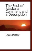 The Soul of Alaska a Comment and a Description 1022122932 Book Cover