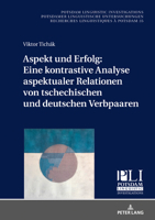 Aspekt und Erfolg: Eine kontrastive Analyse aspektualer Relationen von tschechischen und deutschen Verbpaaren (Potsdam Linguistic Investigations, 35) 3631857888 Book Cover