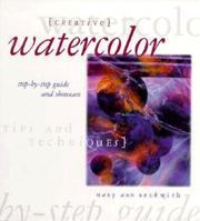 Creative Watercolor: Step-By-Step Guide and Showcase 1564961729 Book Cover