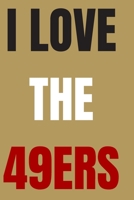 I love the 49ers: blank lined journal 1712234013 Book Cover