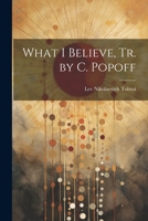 What I Believe, Tr. by C. Popoff 1021241628 Book Cover