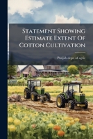 Statement Showing Estimate Extent Of Cotton Cultivation... 127638792X Book Cover
