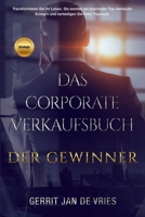 Das Corporate Verkaufsbuch der Gewinner: Transformieren Sie jetzt Ihr Leben. Sie werden ein maximaler Top-Verkäufer. 9083062759 Book Cover