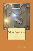 Slow Suicide: Living With Diabetes and An Eating Disorder 1482786311 Book Cover