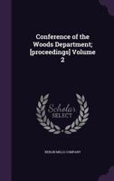 Conference of the Woods Department; [proceedings] Volume 2 1348219238 Book Cover