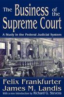 The Business of the Supreme Court: A Study in the Federal Judicial System 1138534528 Book Cover