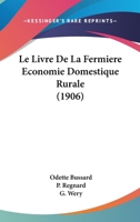Le Livre De La Fermiere Economie Domestique Rurale (1906) 1160161933 Book Cover