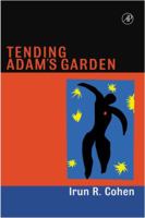 Tending Adam's Garden : Evolving the Cognitive Immune Self 0121783553 Book Cover