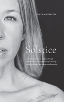 Solstice: A collection of poems, created through introspection, and a reflection of a healing journey through cancer and transformation 1738015246 Book Cover
