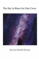 The Sky Is Bluer for One Crow 0972621059 Book Cover