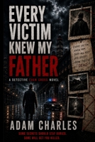 Every Victim Knew My Father: A Gripping Crime Thriller About a Detective, a Trail of Murdered Witnesses, and His Father’s Buried Secret B0HFCZP4BX Book Cover