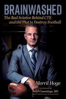 Brainwashed: The Bad Science Behind CTE and the Plot to Destroy Football 168401865X Book Cover
