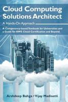 Cloud Computing Solutions Architect: A Hands-On Approach: A Competency-based Textbook for Universities and a Guide for AWS Cloud Certification and Beyond 194997801X Book Cover