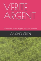 Verite Argent: Comment notre argent vient au monde B09T2XC6DK Book Cover