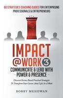 Impact@Work Vol3: Communicate & Lead With Power & Presence 1546850023 Book Cover