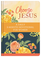 Choose Jesus: A Daily 3-Minute Devotional for Women 1636092772 Book Cover