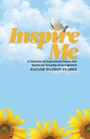 Inspire Me: A Collection of Inspirational Quotes and Poems for Everyday Encouragement 9769735213 Book Cover