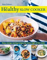 The Healthy Slow Cooker: Easy, energy-saving recipes for every night of the week 1761500023 Book Cover