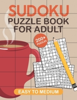 Sudoku Puzzle Book for Adults Easy to Medium: 200+ Sudoku Puzzles with Solutions to Exercise your Brain and Reduce Anxiety and Stress. B099TQ5D5N Book Cover